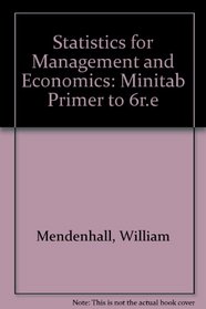 Statistics for Management and Economics: Minitab Primer to 6r.e