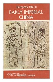 EVERYDAY LIFE IN EARLY IMPERIAL CHINA DURING THE HAN PERIOD, 202 BC-AD220