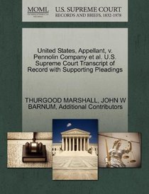 United States, Appellant, v. Pennolin Company et al. U.S. Supreme Court Transcript of Record with Supporting Pleadings