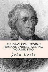 An Essay Concerning Humane Understanding, Volume Two