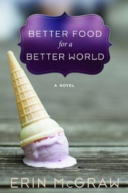 Better Food for a Better World: A Novel