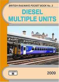 Diesel Multiple Units 2009: The Complete Guide to All Diesel Multiple Units Which Operate on National Rail (British Railways Pocket Books)