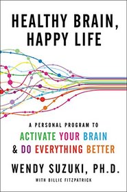Healthy Brain, Happy Life: A Personal Program to Activate Your Brain and Do Everything Better