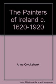 Painters of Ireland Sixteen Hundred to Nineteen Hundred