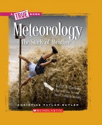 Meteorology: The Study of Weather (True Books)