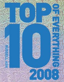 Top 10 of Everything 2008 (Top 10 of Everything)