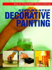 Step-By-Step Decorative Painting (Do-It-Yourself Decorating)