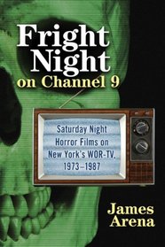 Fright Night on Channel 9: Saturday Night Horror Films on New York's WOR-TV, 1973-1987