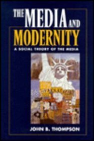 The Media and Modernity: A Social Theory of the Media