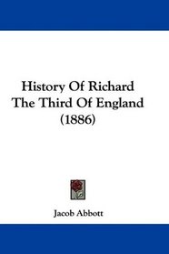 History Of Richard The Third Of England (1886)