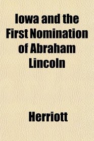 Iowa and the First Nomination of Abraham Lincoln