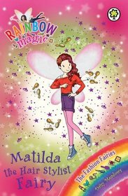 Matilda the Hair Stylist Fairy (Rainbow Magic Fashion Fairies)