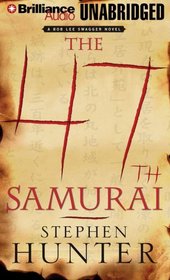 The 47th Samurai (Bob Lee Swagger, Bk 4) (Audio CD) (Unabridged)