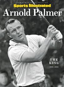 SPORTS ILLUSTRATED Arnold Palmer: The King, 1929-2016