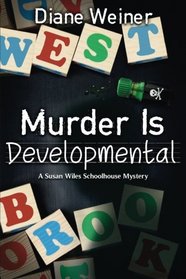 Murder Is Developmental: A Susan Wiles Schoolhouse Mystery