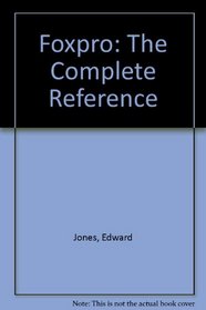 Foxpro: The Complete Reference