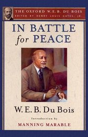 In Battle for Peace (The Oxford W. E. B. Du Bois): The Story of My 83rd Birthday