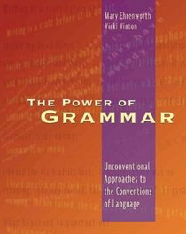 The Power of Grammar : Unconventional Approaches to the Conventions of Language