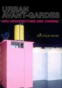 Urban Avant-Gardes: Art, Architecture and Change