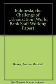 Indonesia, the Challenge of Urbanization (World Bank Staff Working Paper)