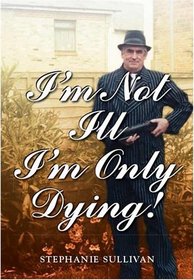 I'm Not Ill - I'm Only Dying!