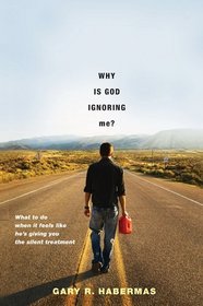 Why Is God Ignoring Me?: What To Do When It Feels Like He's Giving You the Silent Treatment