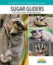 Sugar Gliders (Complete Pet Owner's Manual)
