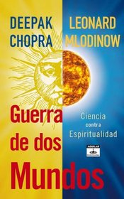 Guerra de dos mundos (War of the Worldviews: Science vs. Spirituality) (Spanish Edition)