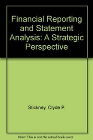 Financial Reporting and Statement Analysis: A Strategic Perspective
