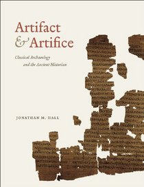 Artifact and Artifice: Classical Archaeology and the Ancient Historian