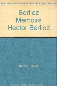 Berlioz Memoirs Hector Berlioz (The Norton library ; N698)