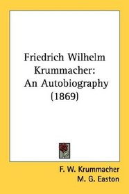 Friedrich Wilhelm Krummacher: An Autobiography (1869)