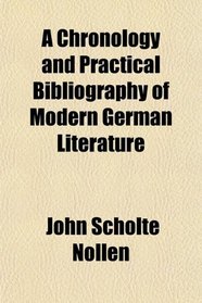 A Chronology and Practical Bibliography of Modern German Literature