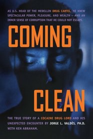 Coming Clean: The True Story of a Cocaine Drug Lord and His Unexpected Encounter