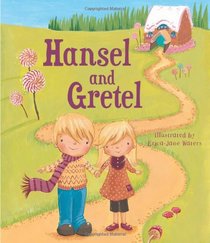 Children's Classic Fairy Tales: Hansel and Gretel