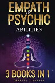 Empath and Psychic Abilities Bible | 3 BOOKS IN 1: Unlocking Your Inner Potential & Managing Your Psychic Gifts Through Intuition, Clairvoyance and Meditation [II EDITION] (Psychic Development Guides)