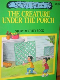 The Creature Under the Porch- Story Activity Book (Scary Tales)