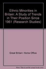 Ethnic Minorities in Britain: A Study of Trends in Their Position Since 1961 (Research Studies)