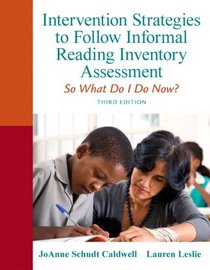 Intervention Strategies to Follow Informal Reading Inventory Assessment: So What Do I Do Now? (3rd Edition)
