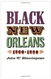 Black New Orleans, Eighteen Sixty to Eighteen Eighty
