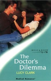 The Doctor's Dilemma (Medical Romance)