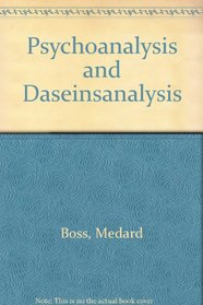 Psychoanalysis and Daseinsanalysis (Psychoanalysis examined and re-examined)