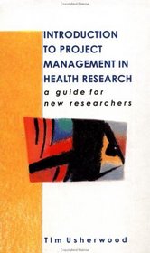 Introduction to Project Management in Health Research: A Guide for New Researchers