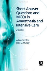 Short Answer Questions and MCQs in Anaesthesia and Intensive Care