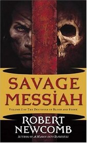 Savage Messiah (Destinies of Blood and Stone, Bk 1)