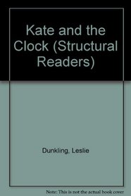 Kate and the Clock (Structural Readers)