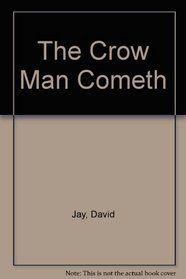 The Crow Man Cometh