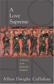 A Love Supreme: A History Of The Johannine Tradition