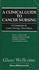 Clinical Guide to Cancer Nursing: A Companion to Cancer Nursing, Third Edition (Jones and Bartlett Series in Oncology)