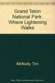 Grand Teton National Park: Where Lightening Walks